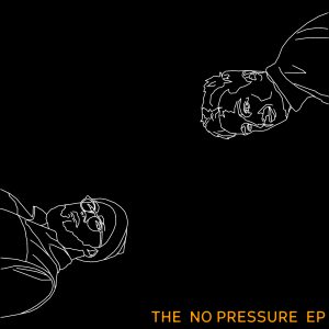 The No Pressure EP (Click to listen)